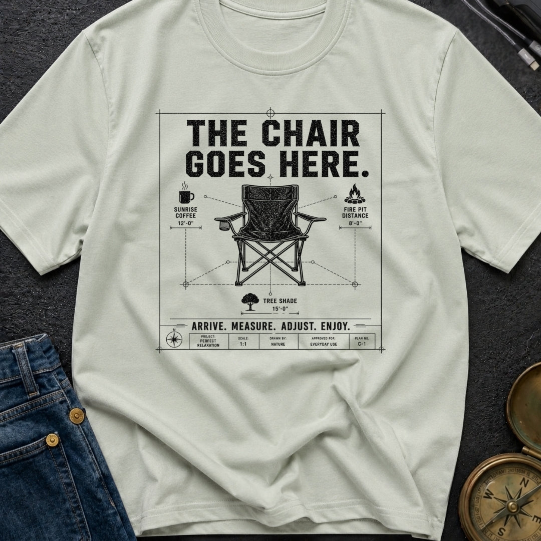 Chair Goes Here - T-Shirt