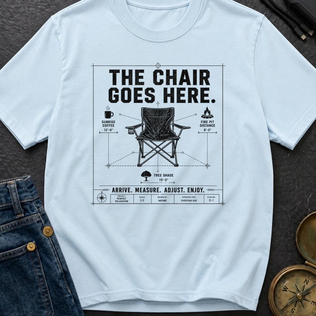 Chair Goes Here - T-Shirt