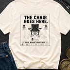 Chair Goes Here - T-Shirt