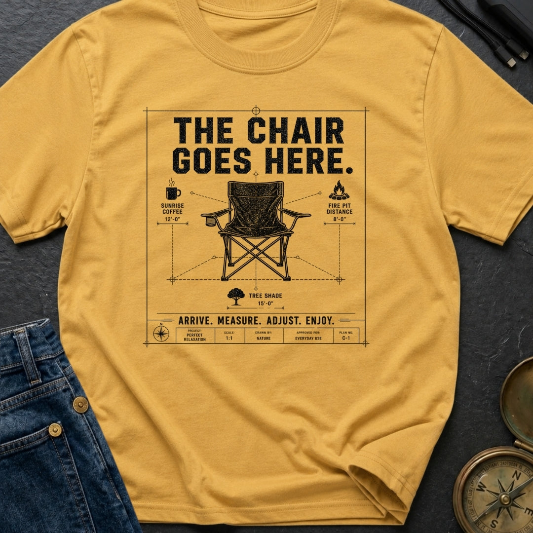 Chair Goes Here - T-Shirt