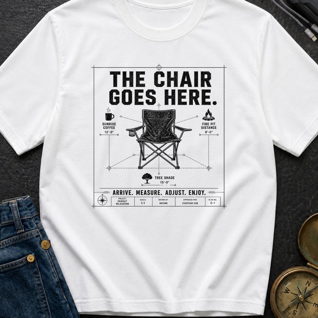 Chair Goes Here - T-Shirt
