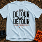 Detour On A Detour - T-Shirt in Chambray - A text-based design featuring the large stacked phrase 'THE DETOUR HAD A...