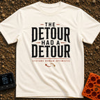 Detour On A Detour - T-Shirt in Ivory - A text-based design featuring the large stacked phrase 'THE DETOUR HAD A DETOUR'...