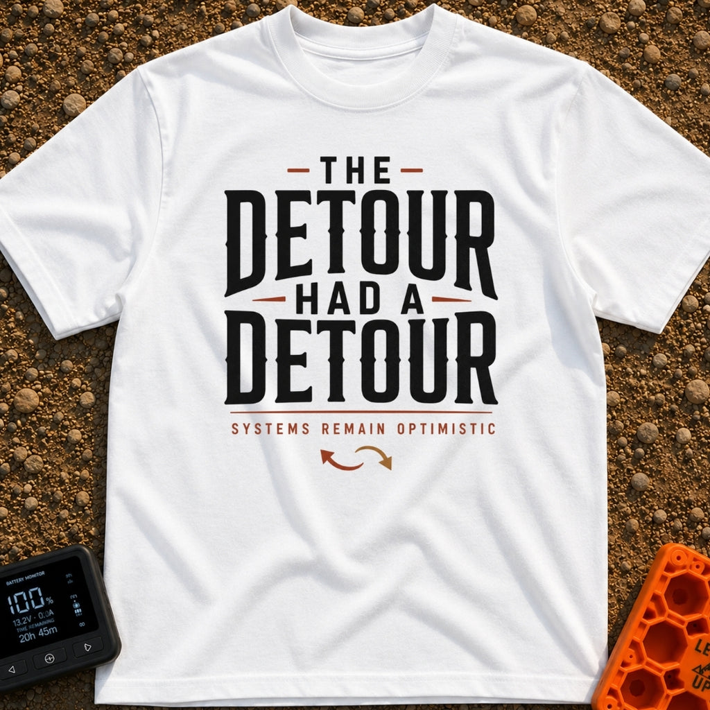Detour On A Detour - T-Shirt in White - A text-based design featuring the large stacked phrase 'THE DETOUR HAD A DETOUR'...