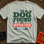 Best View Finder - T-Shirt in Bay - A typographic design reading "THE DOG FOUND THE BETTER VIEW" featuring stylized dog...
