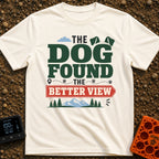 Best View Finder - T-Shirt in Ivory - A typographic design reading "THE DOG FOUND THE BETTER VIEW" featuring stylized dog...