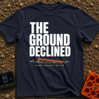 Stake Request Denied - T-Shirt in Navy - Distressed white text reading "THE GROUND DECLINED" above an illustration of a...