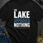The Lake Approved Nothing - T-Shirt
