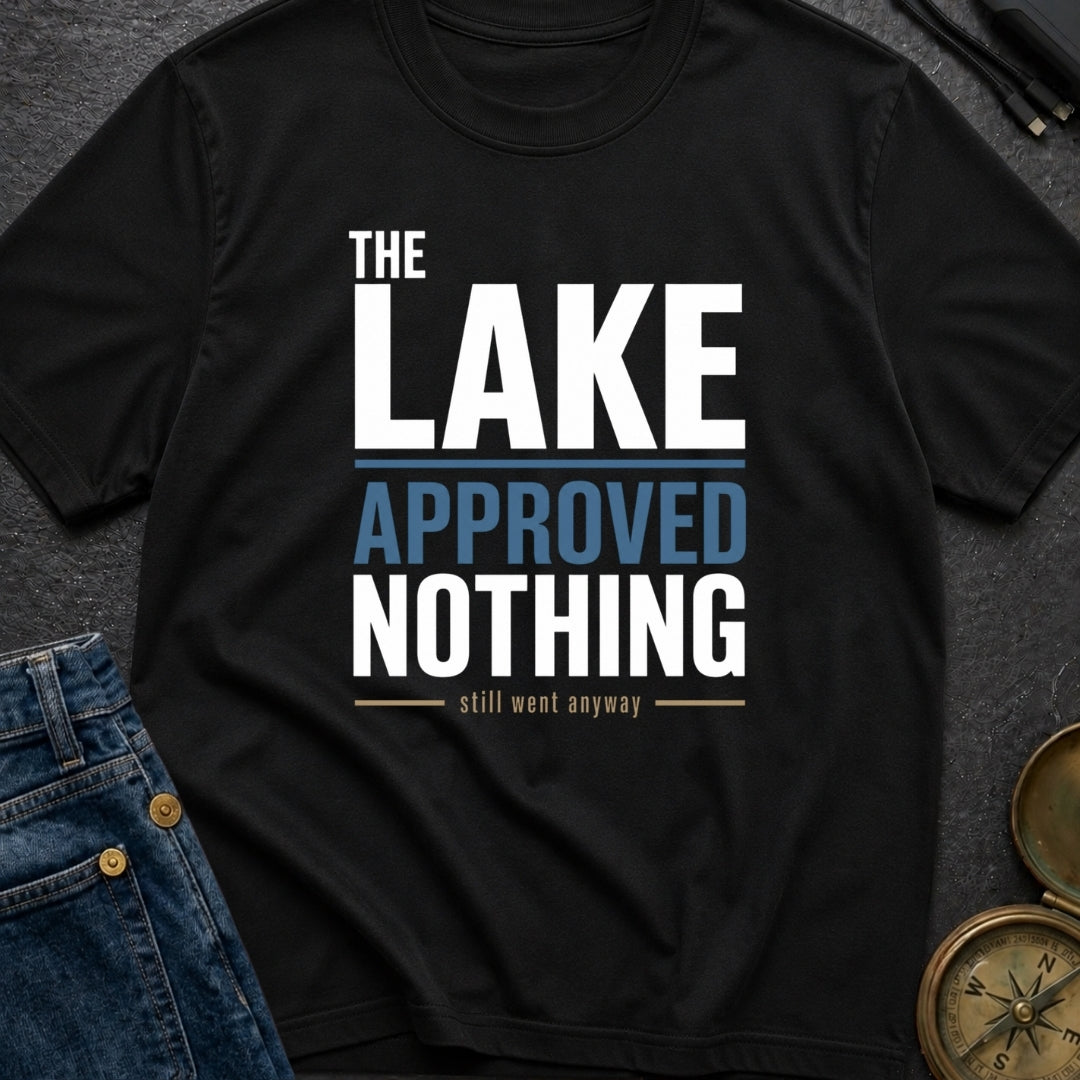 The Lake Approved Nothing - T-Shirt