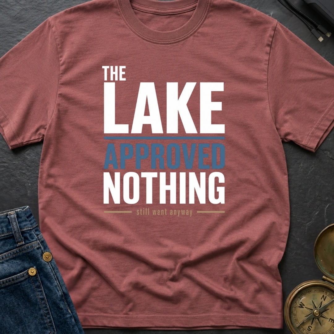 The Lake Approved Nothing - T-Shirt