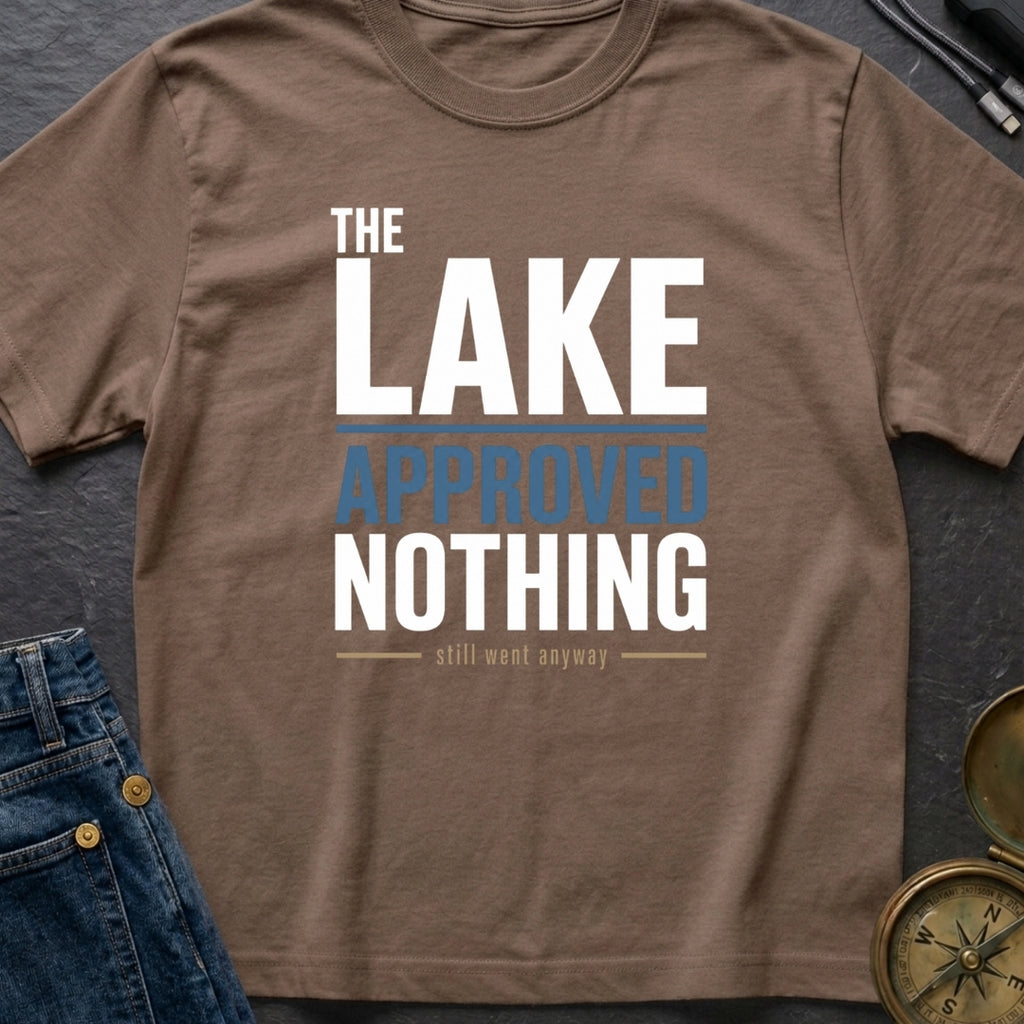 The Lake Approved Nothing - T-Shirt