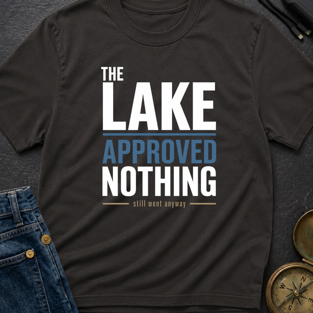 The Lake Approved Nothing - T-Shirt