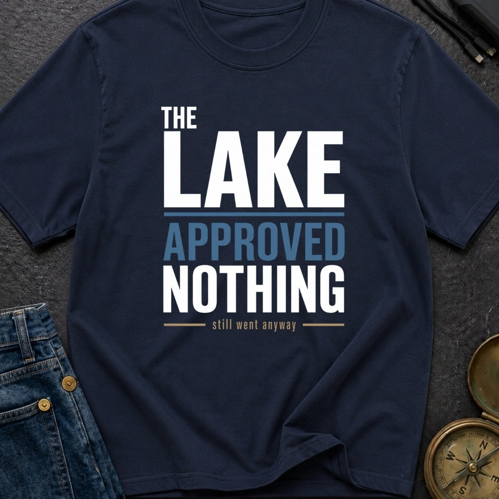 The Lake Approved Nothing - T-Shirt