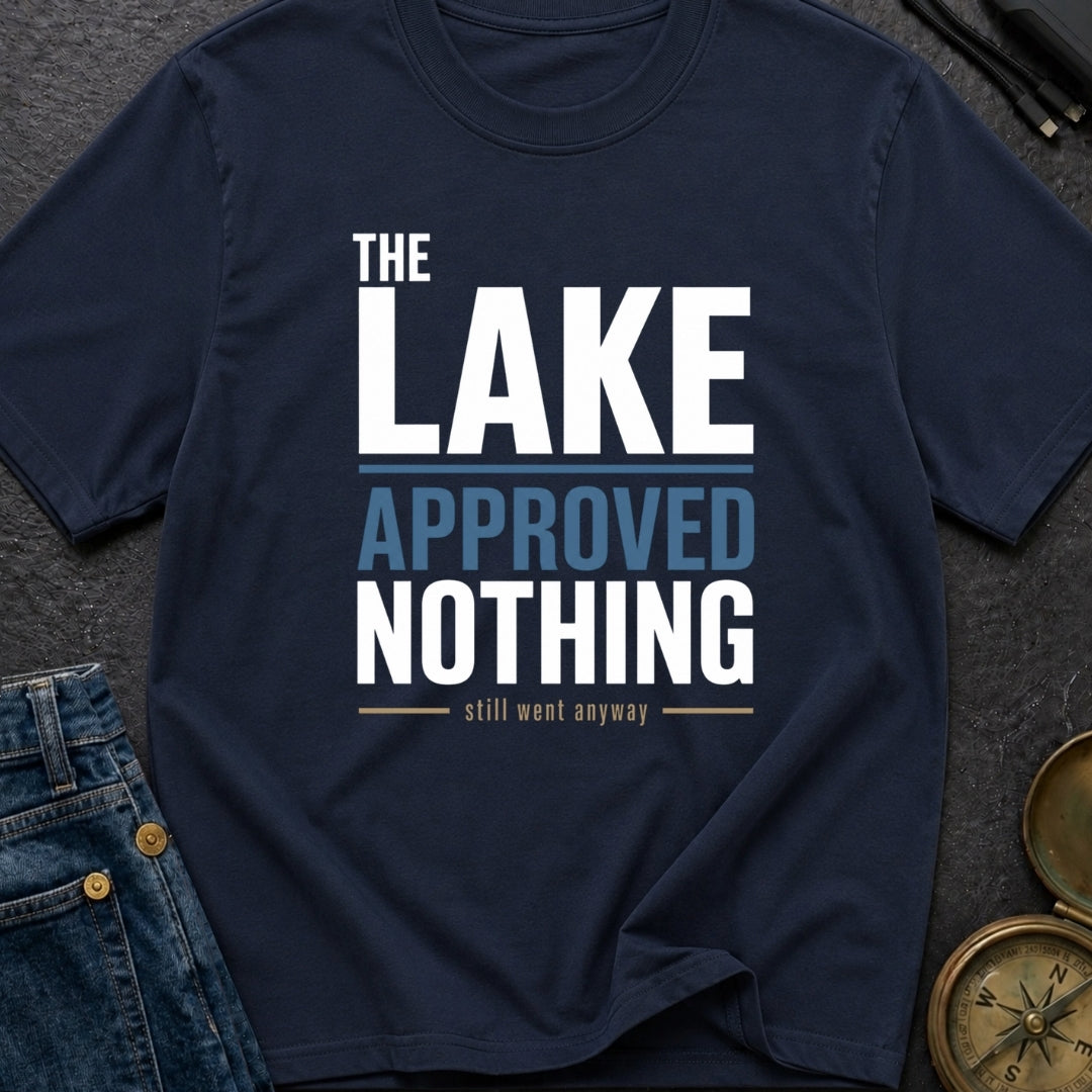 The Lake Approved Nothing - T-Shirt