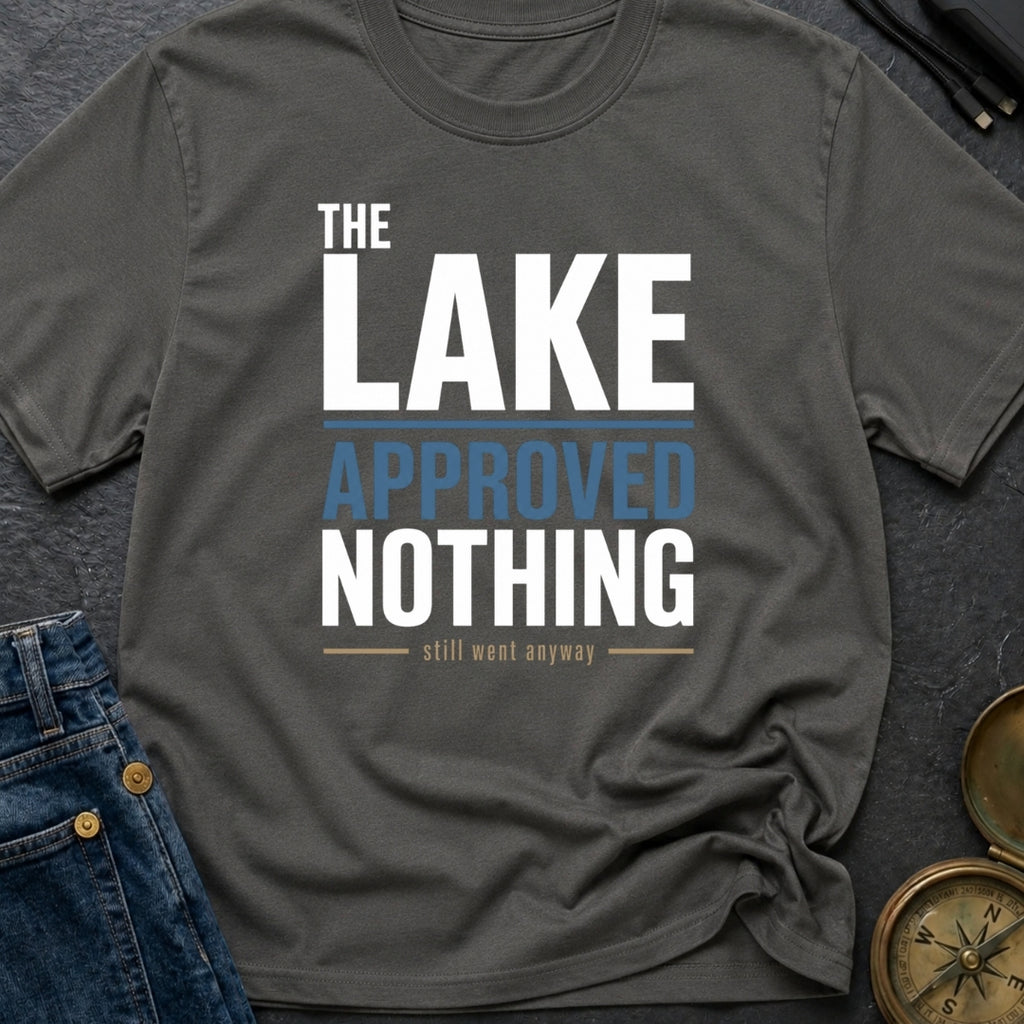 The Lake Approved Nothing - T-Shirt
