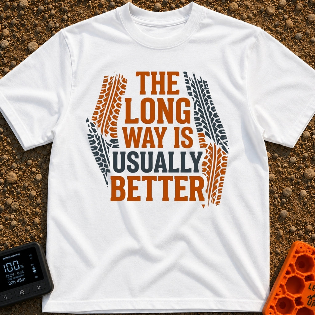 Take The Long Way - T-Shirt in White - A typographic design featuring the text "THE LONG WAY IS USUALLY BETTER" in bold...