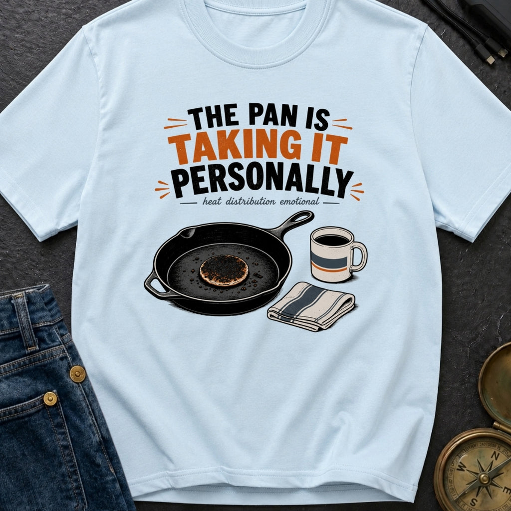The Pan Is Taking It Personally - T-Shirt