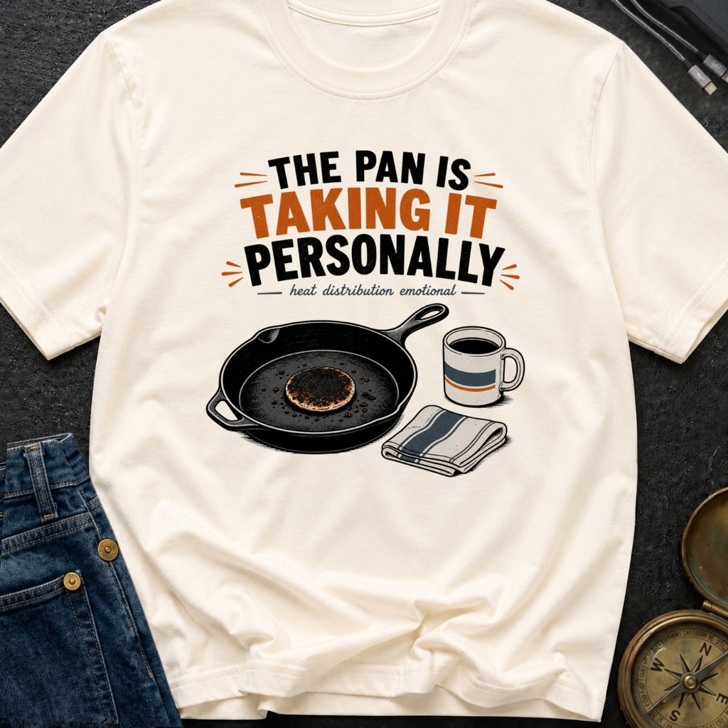 The Pan Is Taking It Personally - T-Shirt