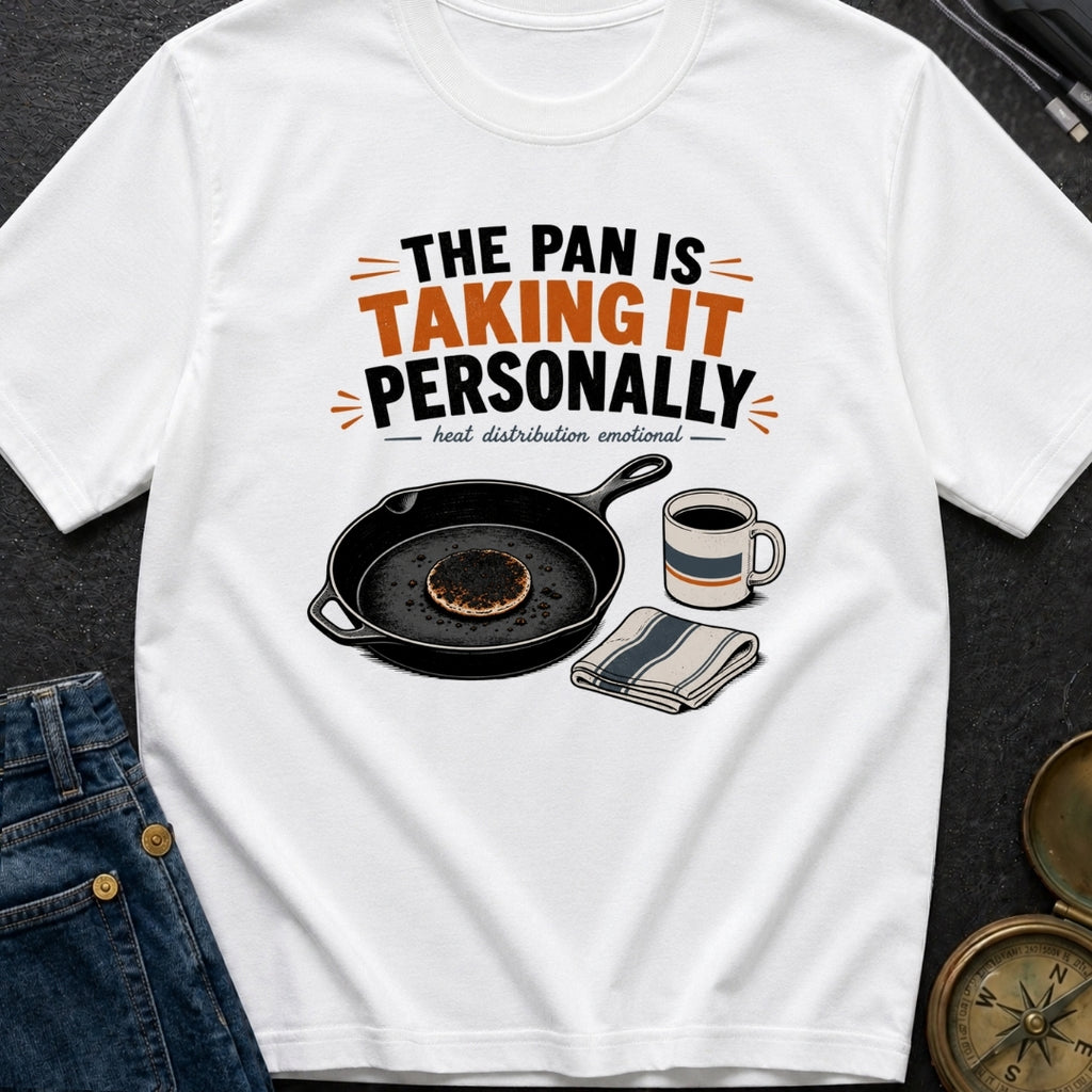 The Pan Is Taking It Personally - T-Shirt