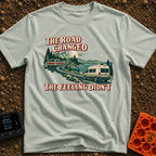 The Road Changed Me - T-Shirt