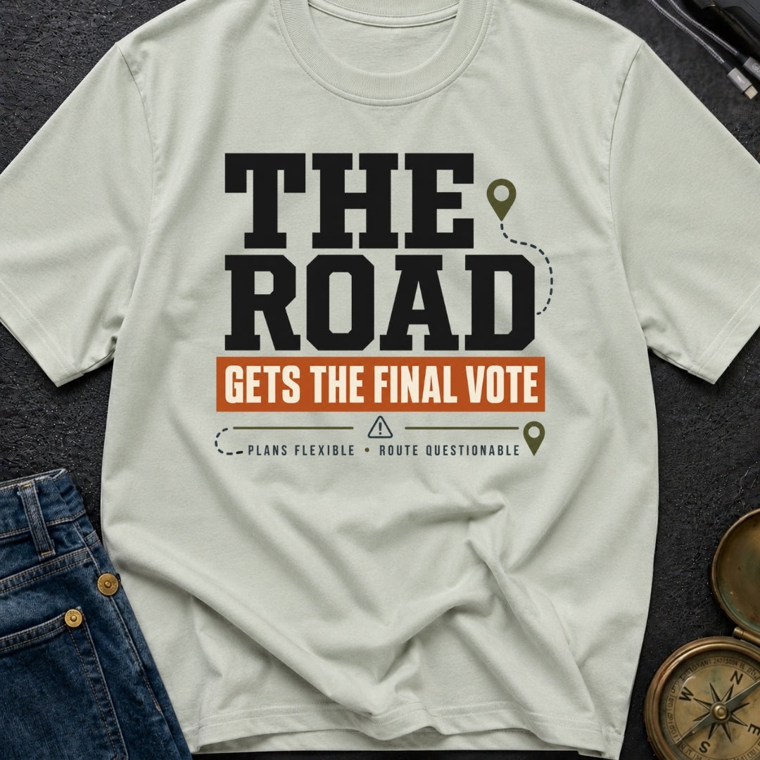 The Road Votes Last - T-Shirt