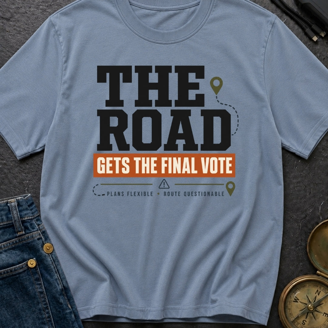 The Road Votes Last - T-Shirt