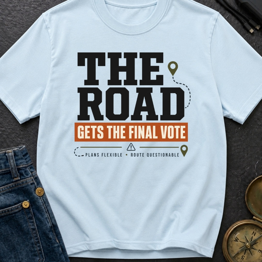 The Road Votes Last - T-Shirt