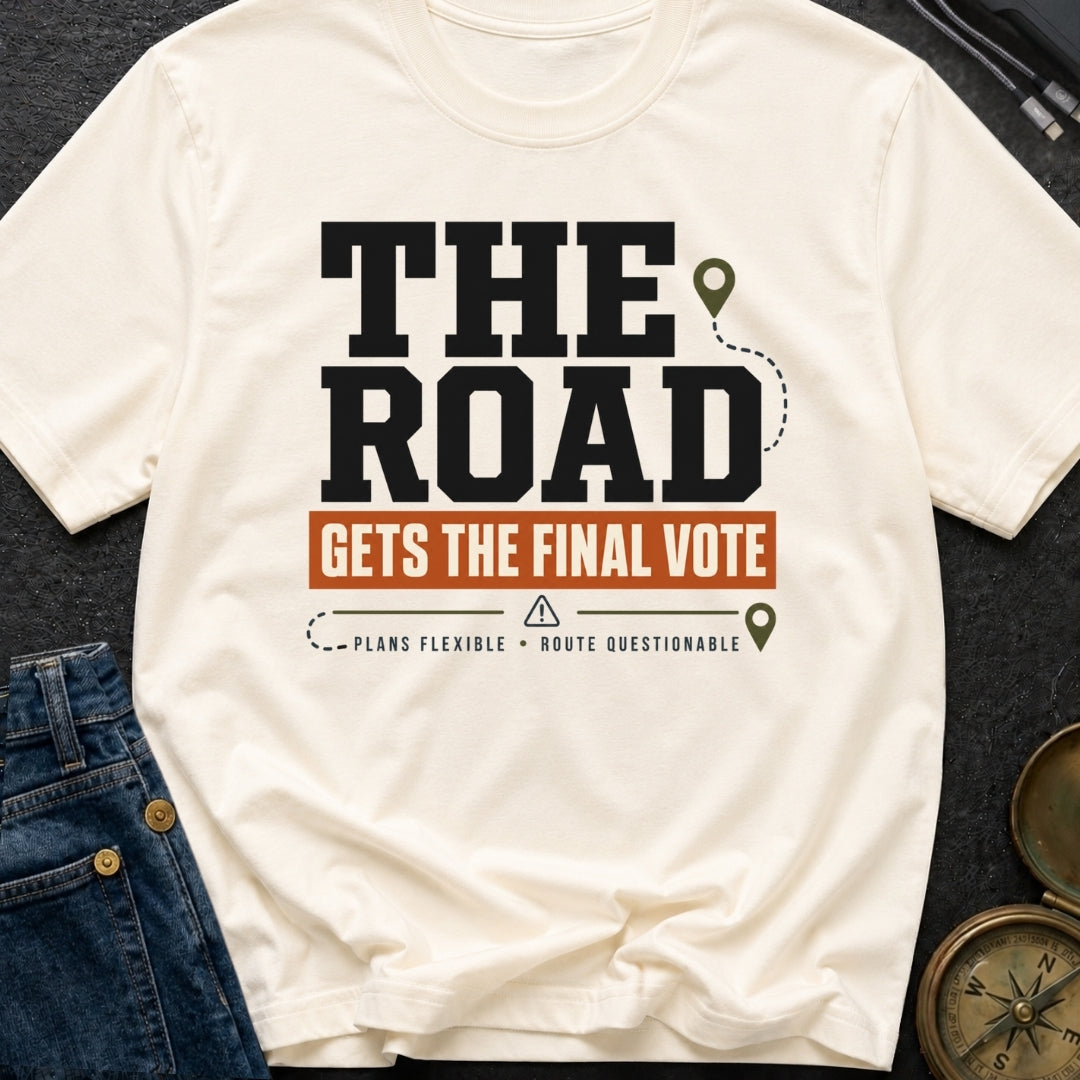 The Road Votes Last - T-Shirt