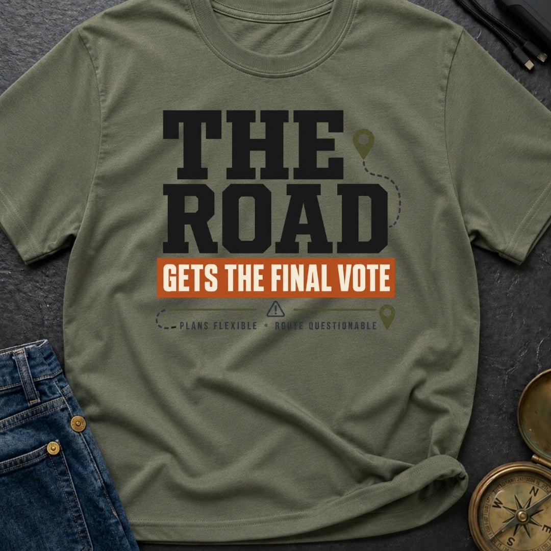 The Road Votes Last - T-Shirt