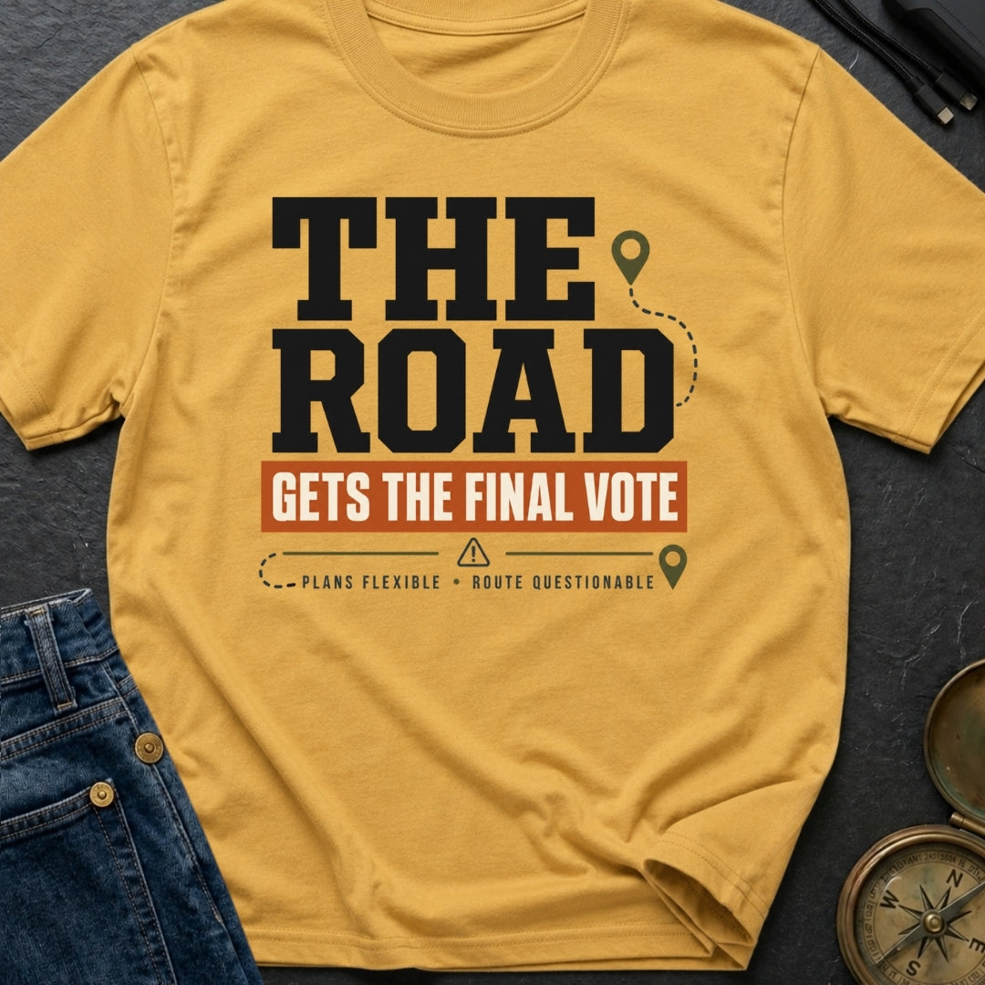 The Road Votes Last - T-Shirt
