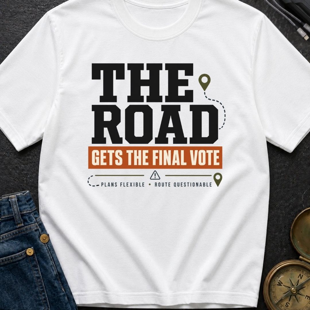 The Road Votes Last - T-Shirt