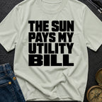 Sun Pays My Bills - T-Shirt