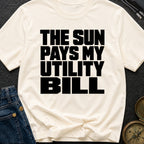 Sun Pays My Bills - T-Shirt