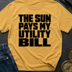 Sun Pays My Bills - T-Shirt