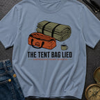 The Tent Bag Lied - T-Shirt