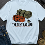 The Tent Bag Lied - T-Shirt