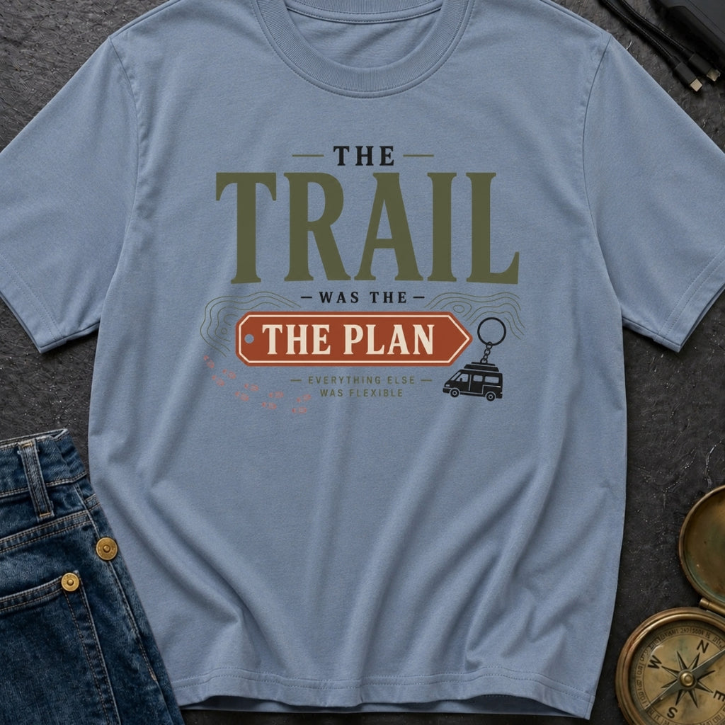Trail Was The Plan - T-Shirt