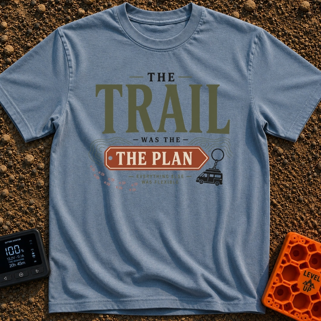 Trail Was The Plan - T-Shirt in Blue Jean - Text reading "THE TRAIL WAS THE PLAN, EVERYTHING ELSE WAS FLEXIBLE"...
