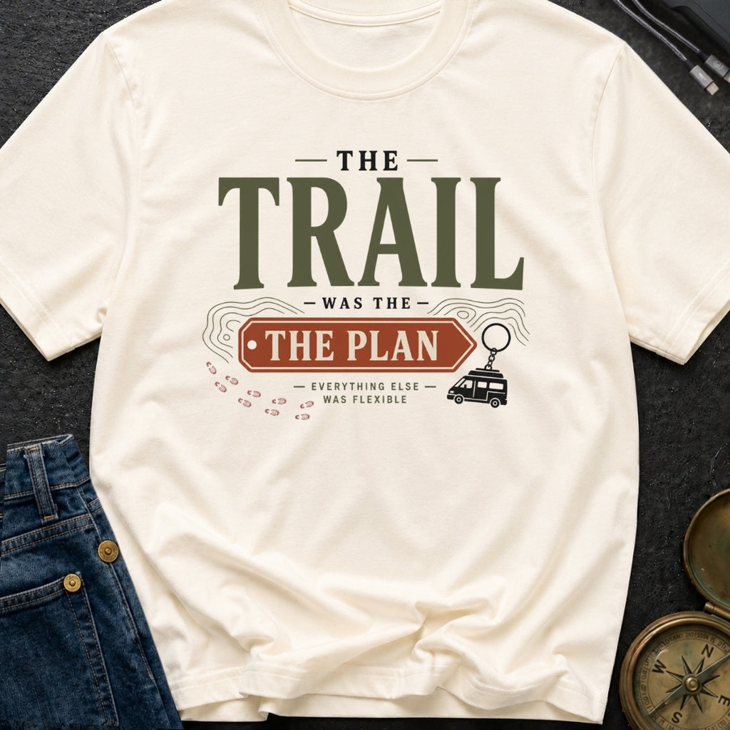 Trail Was The Plan - T-Shirt