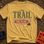 Trail Was The Plan - T-Shirt in Mustard - Text reading "THE TRAIL WAS THE PLAN, EVERYTHING ELSE WAS FLEXIBLE" integrated...