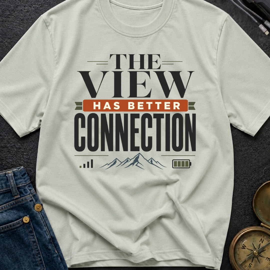 Views Have Better Connection - T-Shirt