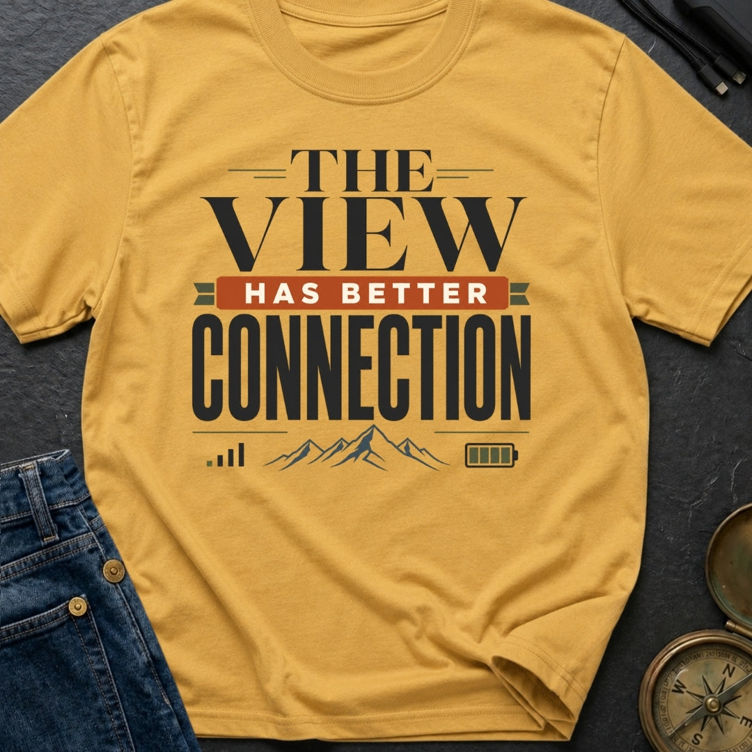 Views Have Better Connection - T-Shirt