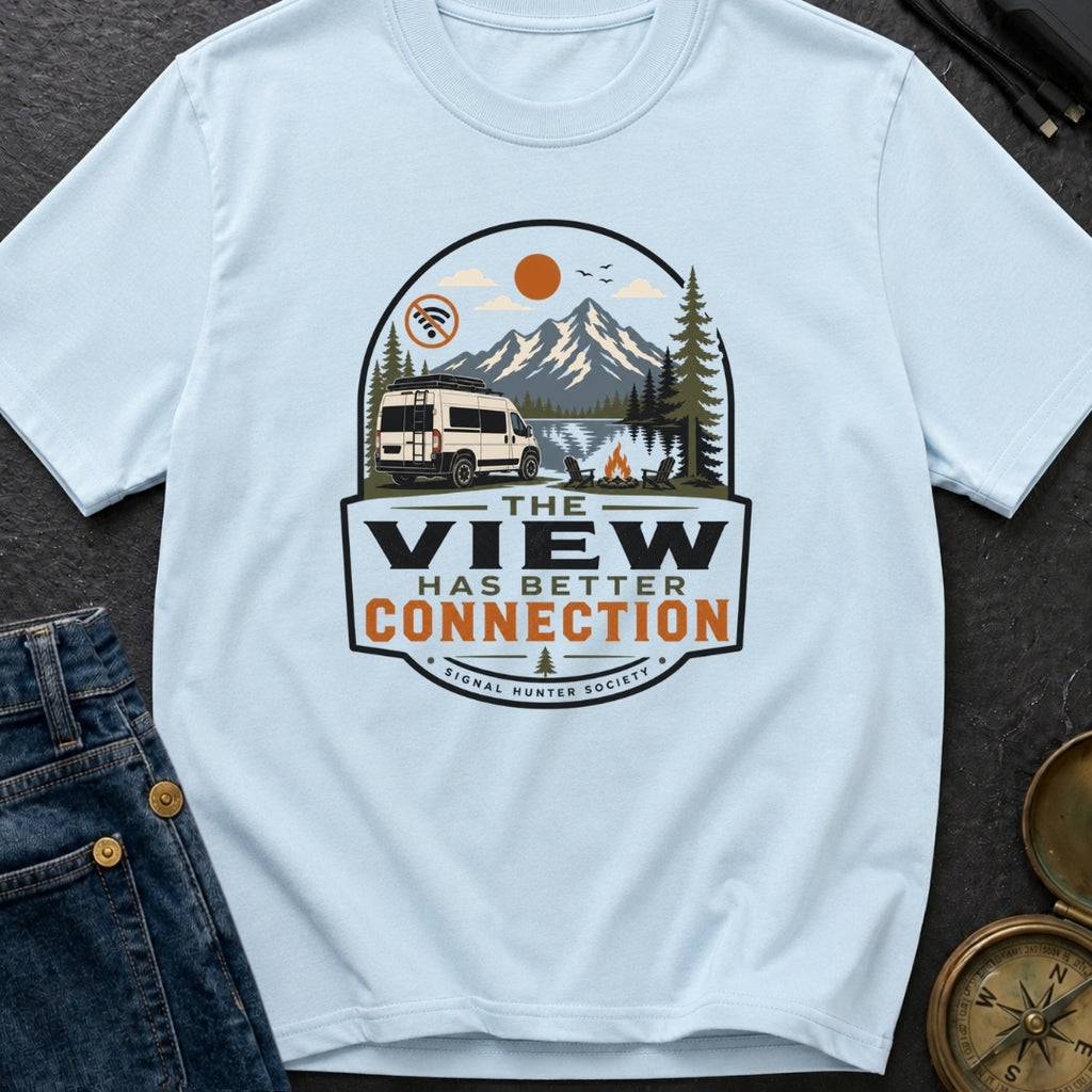 Views Have Better Connection - T-Shirt