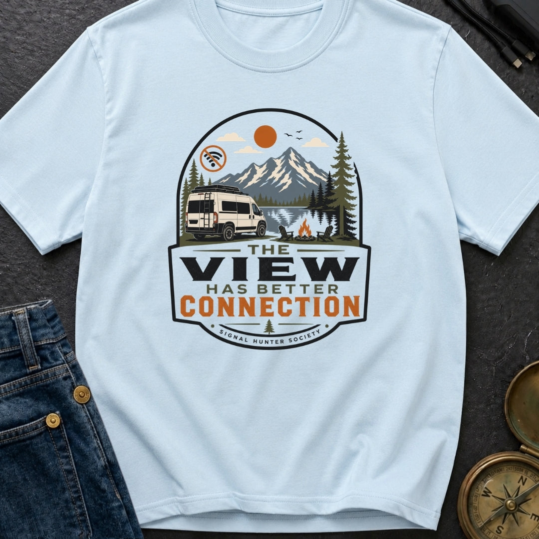 Views Have Better Connection - T-Shirt