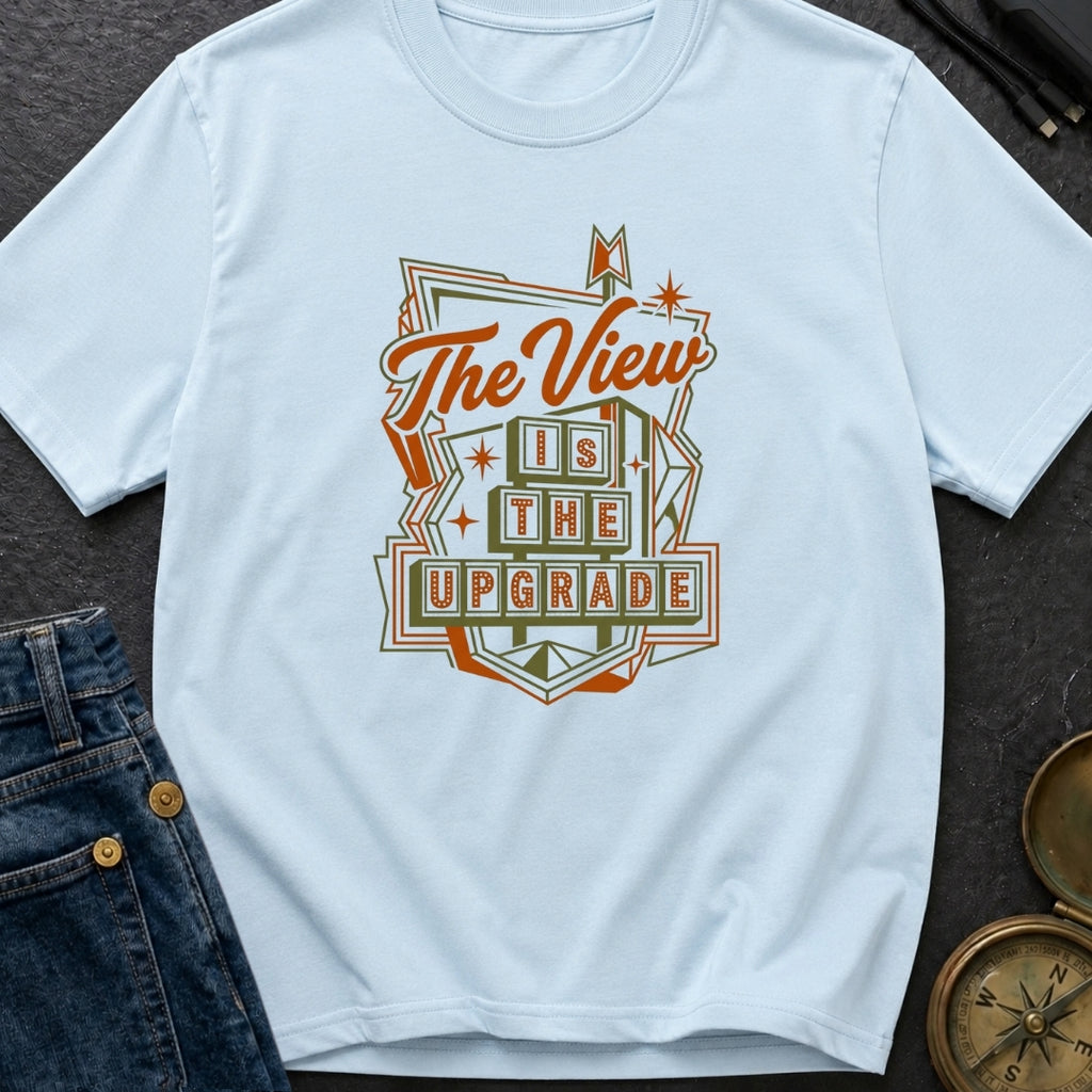 Upgrade Your View - T-Shirt