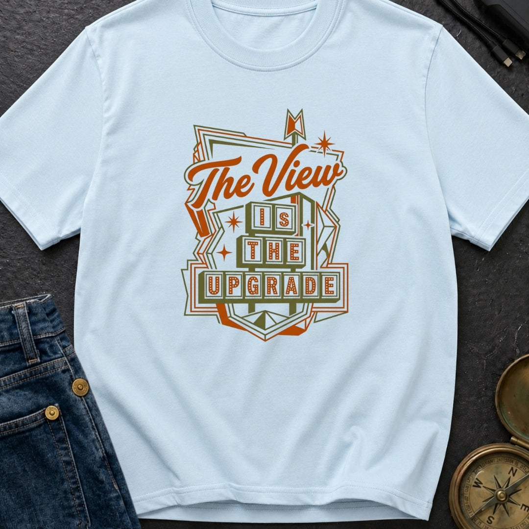 Upgrade Your View - T-Shirt