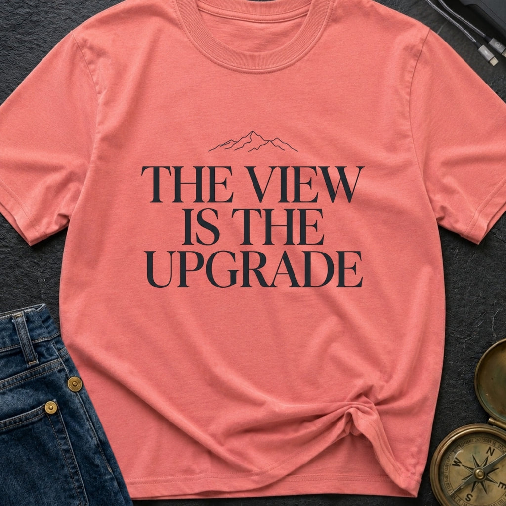 Upgrade To The View - T-Shirt