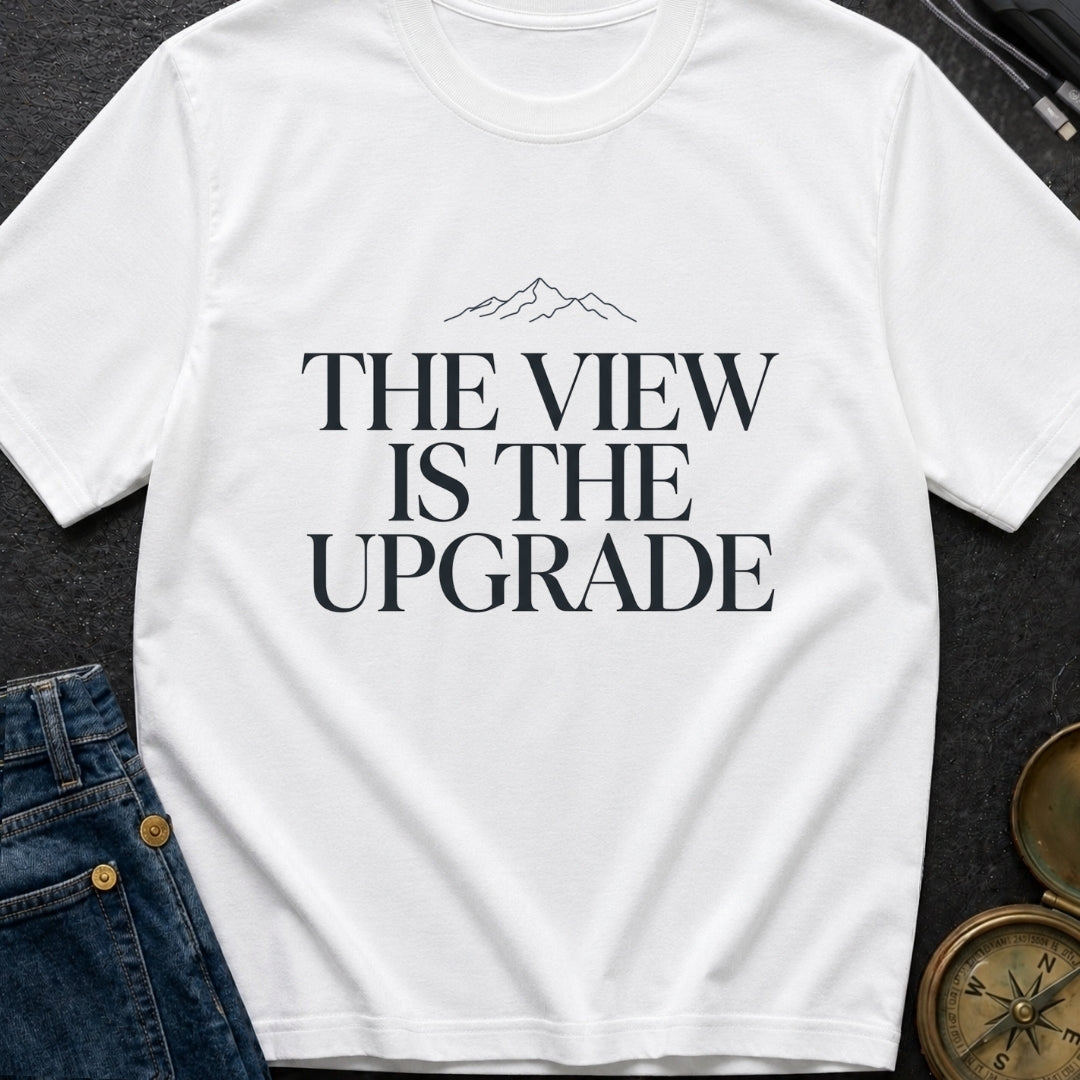 Upgrade To The View - T-Shirt