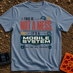Just A Mobile System - T-Shirt in Blue Jean - A text-based design reading "THIS IS NOT A MESS, IT'S A MOBILE SYSTEM"...