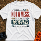 Just A Mobile System - T-Shirt in White - A text-based design reading "THIS IS NOT A MESS, IT'S A MOBILE SYSTEM"...